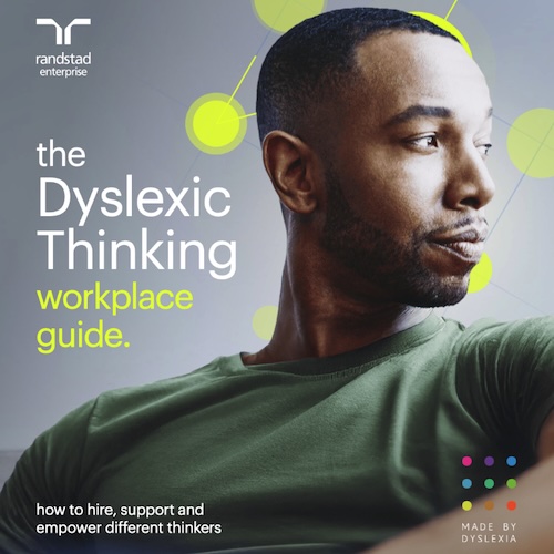 A guide called The Dyslexic Thinking Workplace Guide which shows organisations, senior leaders, HR, Talent and Acquisition leaders how to hire, support and empower Dyslexic Thinkers.